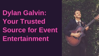 Dylan Galvin: Your Trusted Source for Event Entertainment