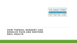 How Toenail Surgery Can Resolve Pain and Restore Nail Health
