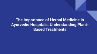 The Importance of Herbal Medicine in Ayurvedic Hospitals_ Understanding Plant-Based Treatments