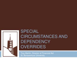 Special Circumstances and Dependency Overrides