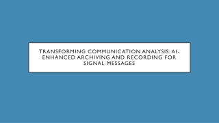 Transforming Communication Analysis AI-Enhanced Archiving and Recording for Signal Messages