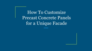 How To Customize Precast Concrete Panels for a Unique Facade