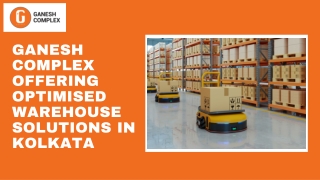 Ganesh Complex - Offering Optimised Warehouse Solutions in Kolkata