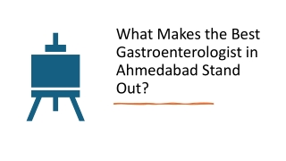 Qualities That Define the Best Gastroenterologist in Ahmedabad!