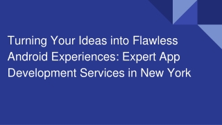 Turning Your Ideas into Flawless Android Experiences_ Expert App Development Services in New York