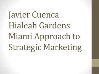 Javier Cuenca Hialeah Gardens Miami Approach to Strategic