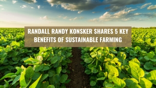 Randall Randy Konsker Shares 5 Key Benefits of Sustainable Farming