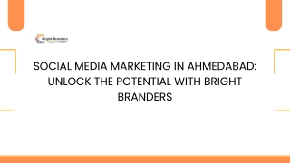 Social Media Marketing in Ahmedabad Unlock the Potential with Bright Branders