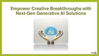 Empower Creative Breakthroughs with Next-Gen Generative AI Solutions