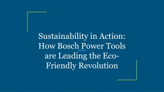 Sustainability in Action_ How Bosch Power Tools are Leading the Eco-Friendly Revolution