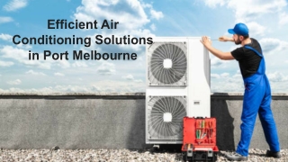 Efficient Air Conditioning Solutions in Port Melbourne