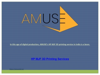 In this age of digital production, AMUSE's HP MJF 3D printing service in India is a boon