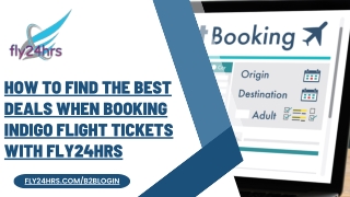 How to Find the Best Deals When Booking IndiGo Flight Tickets with Fly24hrs