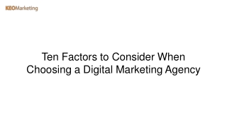 Ten Factors to Consider When Choosing a Digital Marketing Agency