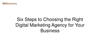 Six Steps to Choosing the Right Digital Marketing Agency for Your Business