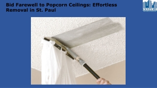 Bid Farewell to Popcorn Ceilings Effortless Removal in St. Paul