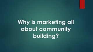 Why is marketing all about community building