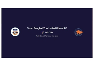 Trực tiếp Tarun Sangha FC vs United Bharat FC luc 13h00 ngay 26/12/2024