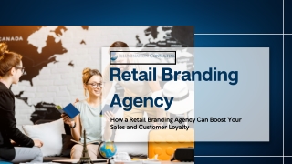 How a Retail Branding Agency Can Boost Your Sales and Customer Loyalty