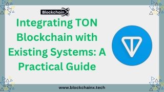 Integrating TON Blockchain with Existing Systems A Practical Guide