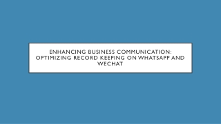 Enhancing Business Communication Optimizing Record Keeping on WhatsApp and WeChat