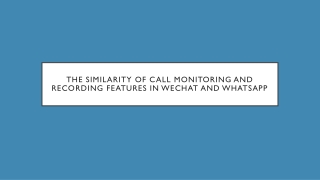 The Similarity of Call Monitoring and Recording Features in WeChat and WhatsApp