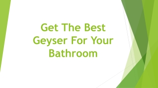 Get The Best Geyser For Your Bathroom
