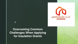 Overcoming Common Challenges When Applying for Insulation Grants