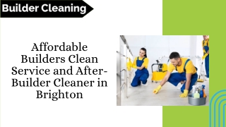 Affordable Builders Clean Service and After-Builder Cleaner in Brighton