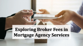 Exploring Broker Fees in Mortgage Agency Services