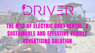 The Rise of Electric Cart Rental A Sustainable and Effective Vehicle Advertising Solution