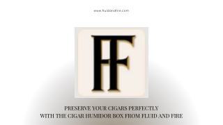 Preserve Your Cigars Perfectly with the Cigar Humidor Box from Fluid and Fire