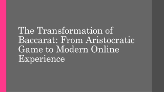 The Transformation of Baccarat From Aristocratic Game to Modern Online Experience