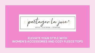 Elevate Your Style with Women’s Accessories and Cozy Fleece Tops