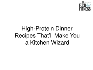 High-Protein Dinner Recipes That’ll Make You a Kitchen Wizard