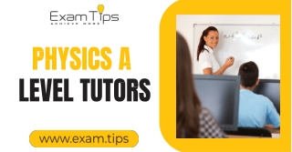 Expert Physics A Level Tutors for Outstanding Results - Exam Tips