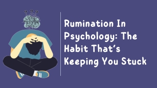 Rumination In Psychology The Habit Thats Keeping You Stuck