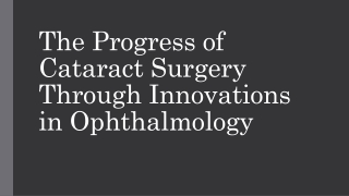 The Progress of Cataract Surgery Through Innovations in Ophthalmology