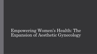 Empowering Women’s Health The Expansion of Aesthetic Gynecology