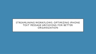 Streamlining Workflows Optimizing iPhone Text Message Archiving for Better Organization