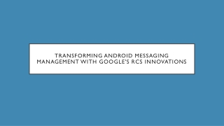 Transforming Android Messaging Management with Google's RCS Innovations