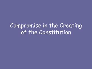 Compromise in the Creating of the Constitution