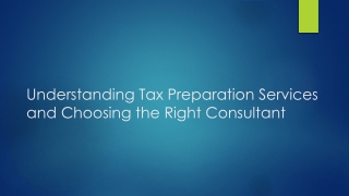 Understanding Tax Preparation Services and Choosing the Right Consultant