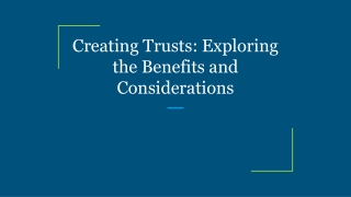Creating Trusts_ Exploring the Benefits and Considerations