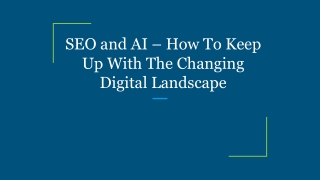 SEO and AI – How To Keep Up With The Changing Digital Landscape