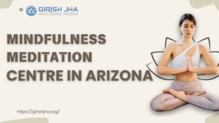 Mindfulness Meditation Centre in Arizona - Girish Jha