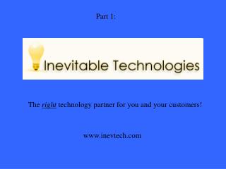 The right technology partner for you and your customers!