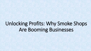 Why Smoke Shops Are Booming Businesses