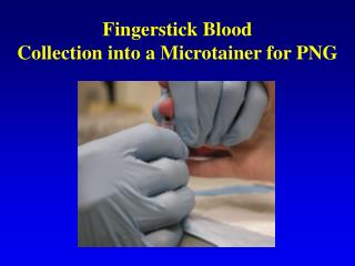 Fingerstick Blood Collection into a Microtainer for PNG
