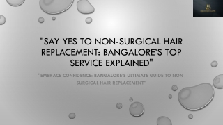 Say Yes to Non Surgical Hair Replacement Bangalores Top Service Explained